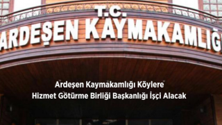 Ardeşen Kaymakamlığı Köylere Hizmet Götürme Birliği Başkanlığı İşçi Alacak