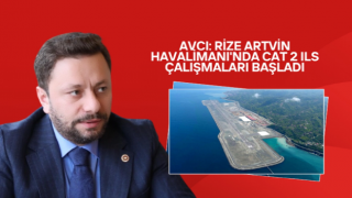 Muhammed Avcı: Rize Artvin Havalimanı'nda CAT 2 ILS Çalışmaları Başladı