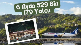 Rize-Artvin Havalimanı'nda 6 Ayda 529 Bin 179 Yolcuya Hizmet Verildi