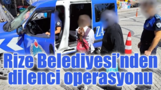 Rize Belediyesi’nden dilenci operasyonu