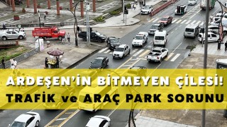 Ardeşen’de Araç Park Sorunu: Küçük Bir İlçenin Büyük Trafik Çilesi