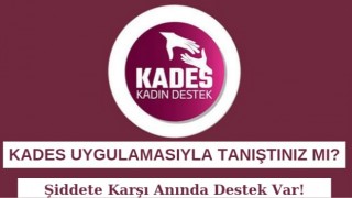 KADES Uygulamasıyla Tanıştınız mı? Şiddete Karşı Anında Destek Var!