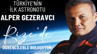 Türkiye'nin ilk Astronotu Alper Gezeravcı’nın Rize programı 2 gün sürecek